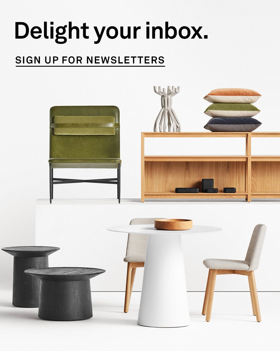 Delight your inbox. Be the first to hear about our latest designs, outlet additions and our musings about art, architecture, music, you get it. 
        Blu Dot furniture arranged in a dining and living room setting.